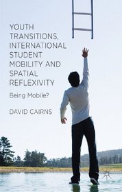 Youth Transitions, International Student Mobility and Spatial Reflexivity: Being Mobile?