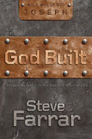 God Built: Shaped by God ... in the Bad and Good of Life