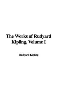 The Works of Rudyard Kipling, Volume I