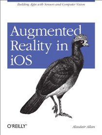 Augmented Reality in iOS: Building Apps with Sensors and Computer Vision