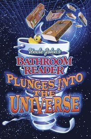 Uncle John's Bathroom Reader Plunges into the Universe (Bathroom Reader Series)