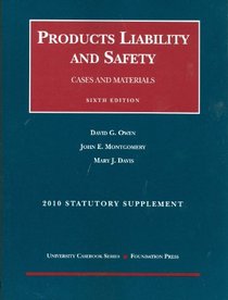 Products Liability and Safety, Cases and Materials, 6th, 2010 Case and Statutory Supplement