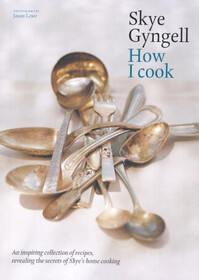How I Cook. Skye Gyngell