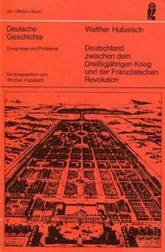 Deutschland zwischen dem Dreissigjahrigen Krieg und der Franzosischen Revolution (Deutsche Geschichte ; 2-3) (German Edition)