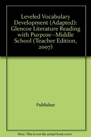 Leveled Vocabulary Development (Adapted): Glencoe Literature Reading with Purpose--Middle School (Teacher Edition, 2007)