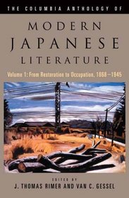 The Columbia Anthology of Modern Japanese Literature : From Restoration to Occupation, 1868-1945  (Modern Asian Literature Series)