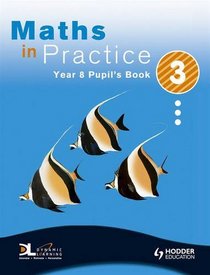 Maths in Practice: Year 8 Pupil's Book 3