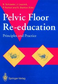 Pelvic Floor Re-Education: Principles and Practice