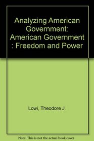 Analyzing American Government: American Government : Freedom and Power
