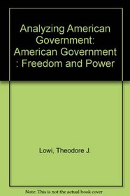 Analyzing American Government: American Government : Freedom and Power