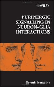 Purinergic Signalling in Neuron-Glia Interactions (Novartis Foundation Symposia)