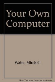 Your Own Computer