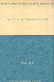 Tread Softly My Heart (Atlantic Large Print Books)