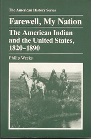 Farewell, My Nation: The American Indian and the United States, 1820-1890 (The American History Series)
