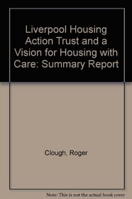 Liverpool Housing Action Trust and a Vision for Housing with Care: Summary Report