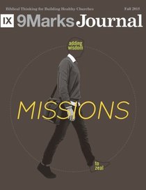 Missions: Whatever Happened to the Local Church? (9Marks Journal)