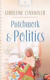 Patchwork  Politics (Heartsong Presents, No 549)