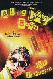 A Long Crazy Burn: A Darby Holland Crime Novel (Darby Holland Crime Novel Series)