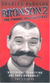 Bronson 2: More Porridge than Goldilocks