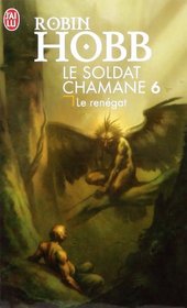 Le Soldat chamane, Tome 6 : Le renegat