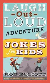 Laugh-Out-Loud Adventure Jokes for Kids (Laugh-Out-Loud Jokes for Kids)