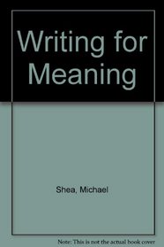 Writing for Meaning: A Basic Worktext