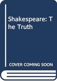 Shakespeare: The Truth