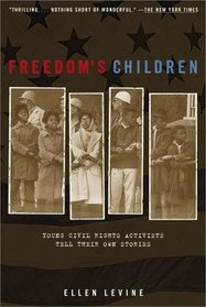 Freedom's Children: Young Civil Rights Activists Tell Their Own Stories