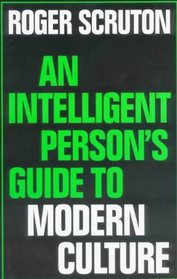 The Intelligent Person's Guide to Modern Culture (Intelligent Person's Guide S.)