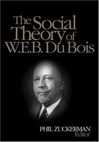 The Social Theory of W. E. B. DuBois