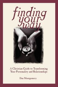 Finding Your Way: A Christian Guide to Transforming Your Personality Relationships