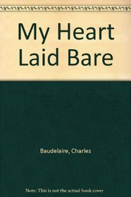 My Heart Laid Bare  Other Essays