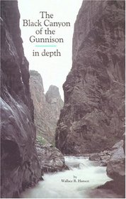 Black Canyon of the Gunnison: In Depth