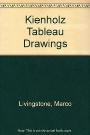 Kienholz Tableau Drawings: Tableau Drawings
