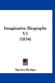 Imaginative Biography V1 (1834)