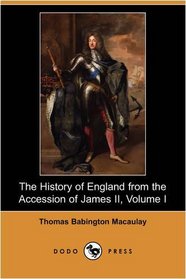 The History of England from the Accession of James II, Volume I (Dodo Press)