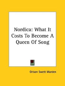 Nordica: What It Costs to Become a Queen of Song