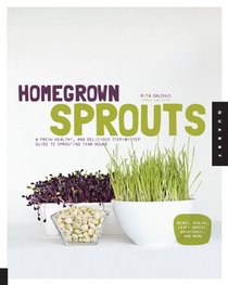 Homegrown Sprouts: A Fresh, Healthy, and Delicious Step-by-Step Guide to Sprouting Year Round