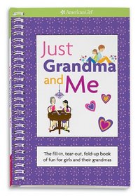 Just Grandma and Me: The Fill-in, Tear-out, Fold-up Book of Fun for Girls and Their Grandmas (American Girl)