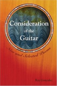 Consideration of the Guitar: New and Selected Poems (American Poets Continuum)