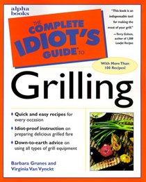 Complete Idiot's Guide to GRILLING (The Complete Idiot's Guide)