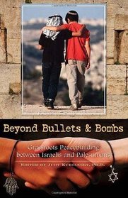 Beyond Bullets and Bombs: Grassroots Peacebuilding between Israelis and Palestinians (Contemporary Psychology)