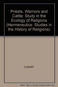 Priests, Warriors, and Cattle: A Study in the Ecology of Religions (Hermeneutics, Studies in the History of Religions)