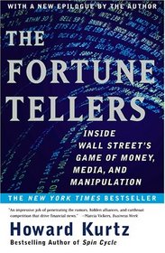 The Fortune Tellers: Inside Wall Street's Game of Money, Media and Manipulation