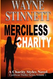 Merciless Charity: A Charity Styles Novel (Caribbean Thriller Series) (Volume 1)