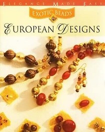 Elegance Made Easy Exotic Beads (European Designs)