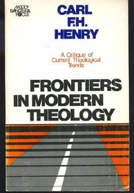 Frontiers in Modern Theology: A Critique of Current Theological Trends
