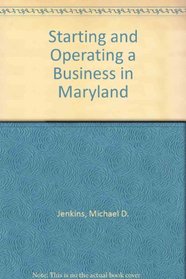 Starting and Operating a Business in Maryland (Starting and Operating a Business In...)