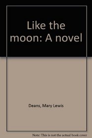 Like the moon: A novel