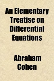 An Elementary Treatise on Differential Equations